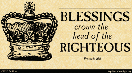 Proverbs 10:6 - Blessing crown the head of the righteous.
